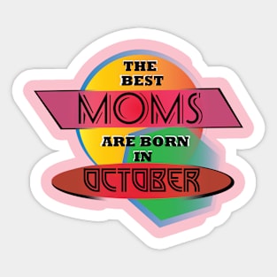 Best Moms are born in October T-Shirt Gift Idea Sticker